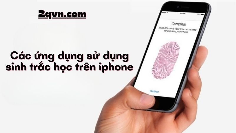 Các ứng dụng sử dụng sinh trắc học trên iphone