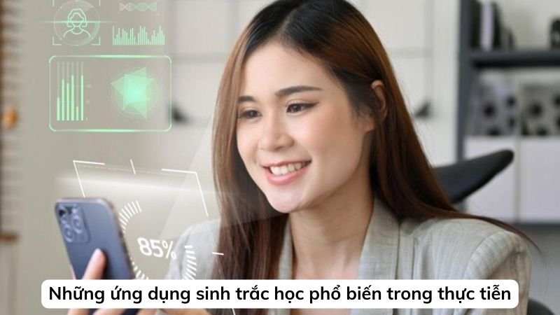 Những ứng dụng sinh trắc học phổ biến trong thực tiễn