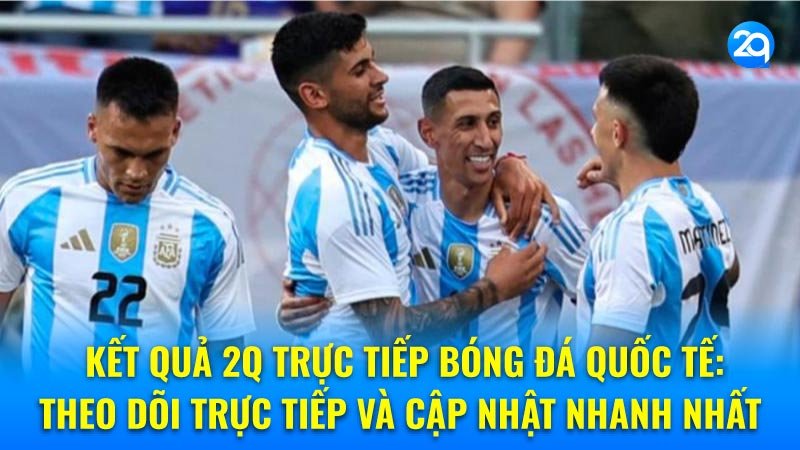 2q-truc-tiep-bong-da-quoc-te-4