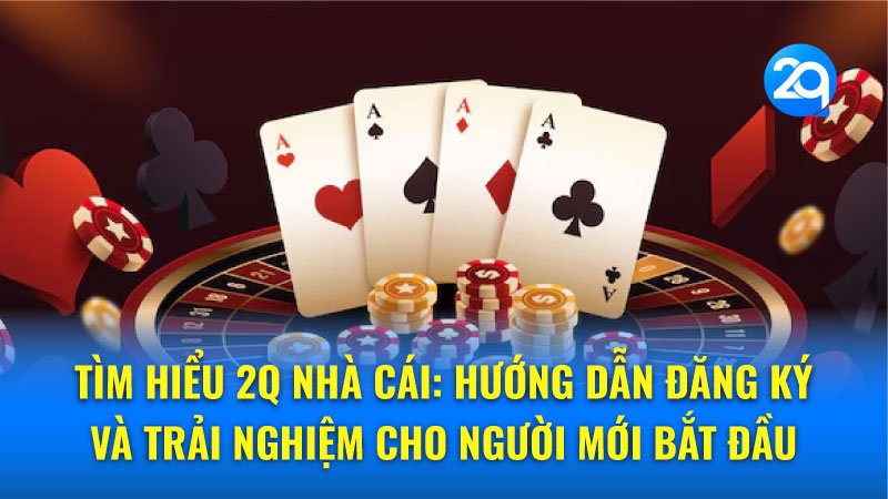 tim-hieu-2q-nha-cai-2 tim-hieu-2q-nha-cai-2